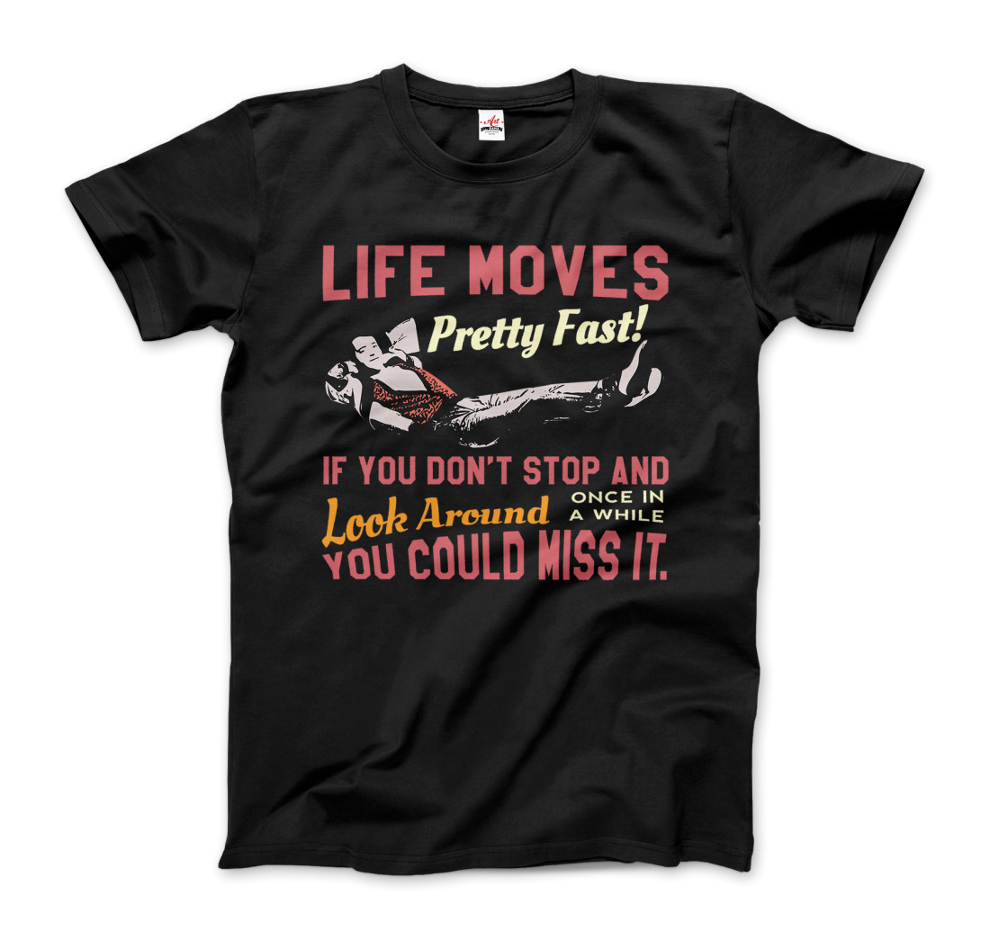 Ferris Bueller's Day Off Life Moves Pretty Fast T-Shirt