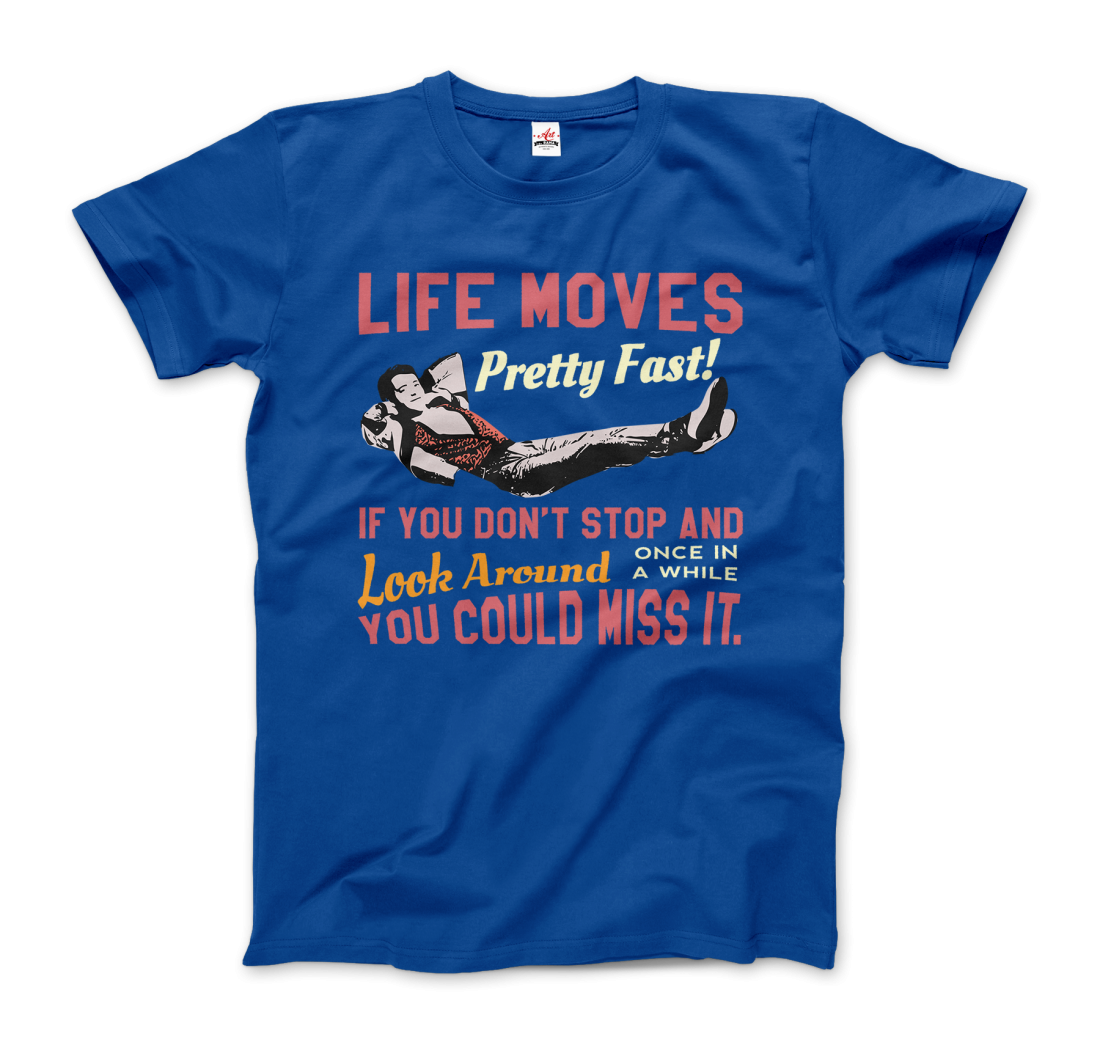 Ferris Bueller's Day Off Life Moves Pretty Fast T-Shirt