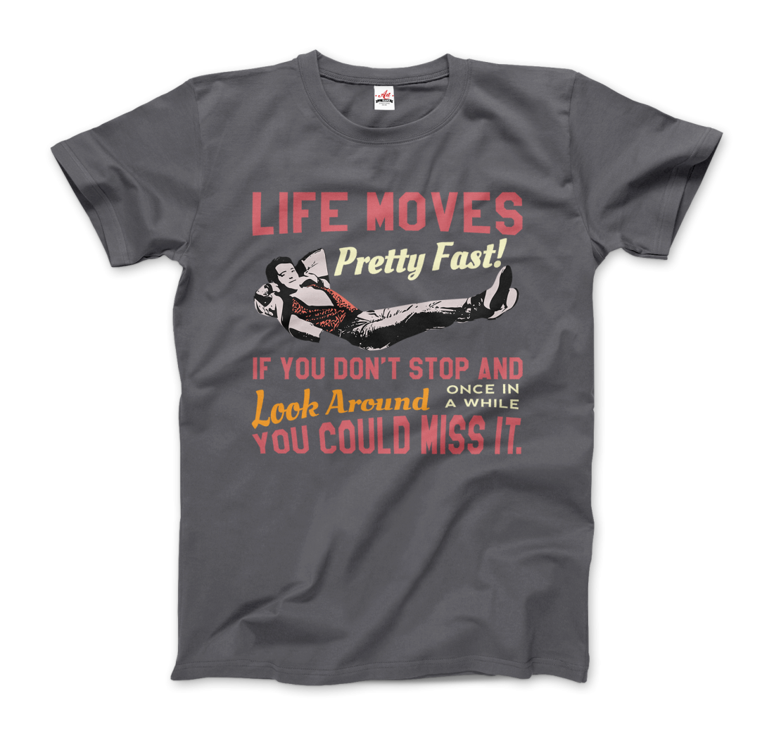 Ferris Bueller's Day Off Life Moves Pretty Fast T-Shirt