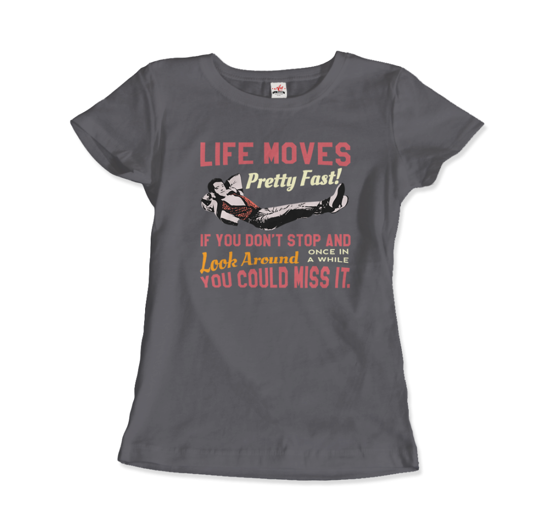 Ferris Bueller's Day Off Life Moves Pretty Fast T-Shirt