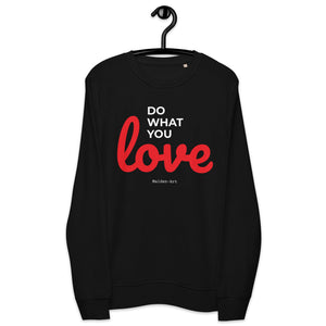 Do What You LOVE - Sweat-shirt bio unisexe - ÉDITION LIMITÉE