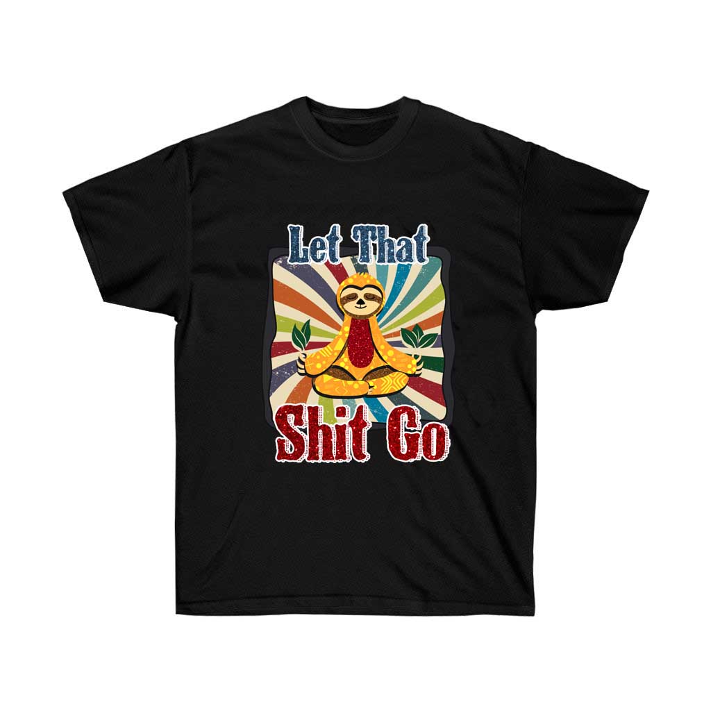 Funny Meditation Sloth Let That Shit Go T-Shirt