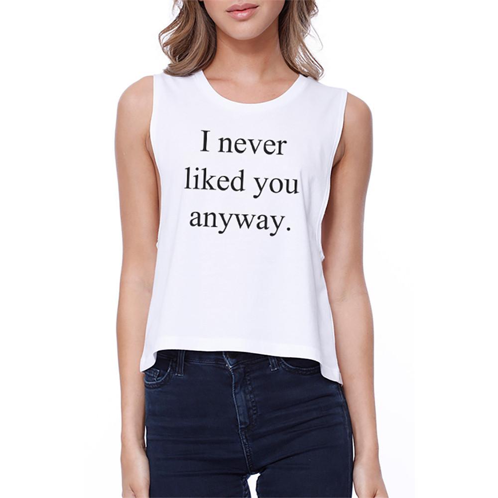 I Never Liked You Anyway Crop Tee Back to School White Crop Tank Top