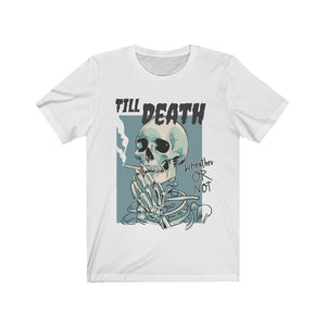 Smoking Skeleton Til Death T-Shirt